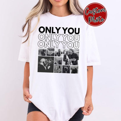 Personalized Only You T shirt Unisex - 9 custom photo collage